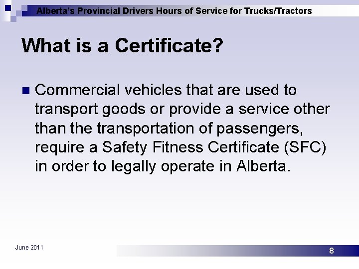 Alberta’s Provincial Drivers Hours of Service for Trucks/Tractors What is a Certificate? n Commercial