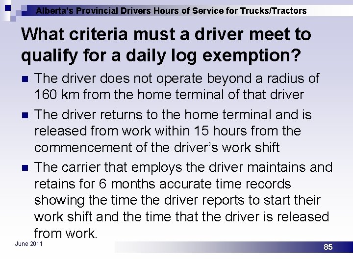 Alberta’s Provincial Drivers Hours of Service for Trucks/Tractors What criteria must a driver meet