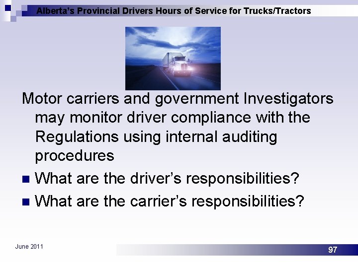 Alberta’s Provincial Drivers Hours of Service for Trucks/Tractors Motor carriers and government Investigators may