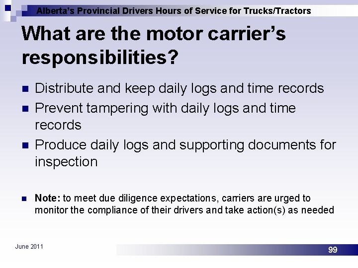 Alberta’s Provincial Drivers Hours of Service for Trucks/Tractors What are the motor carrier’s responsibilities?