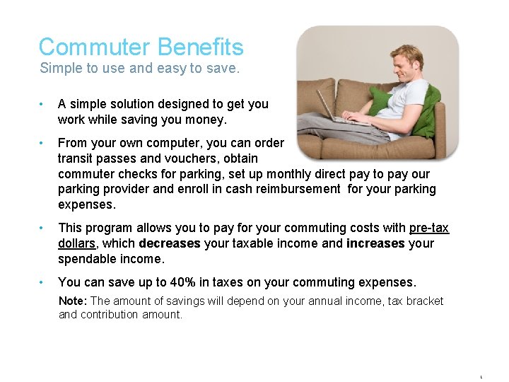 Commuter Benefits Simple to use and easy to save. • A simple solution designed