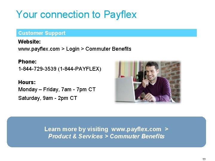 Your connection to Payflex Customer Support Website: www. payflex. com > Login > Commuter