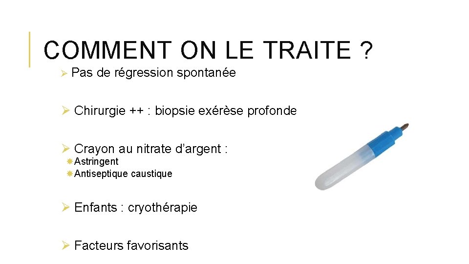 COMMENT ON LE TRAITE ? Ø Pas de régression spontanée Ø Chirurgie ++ :