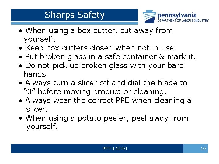 Sharps Safety • When using a box cutter, cut away from yourself. • Keep