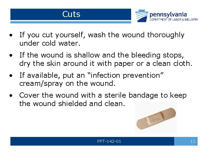 Cuts • If you cut yourself, wash the wound thoroughly under cold water. •