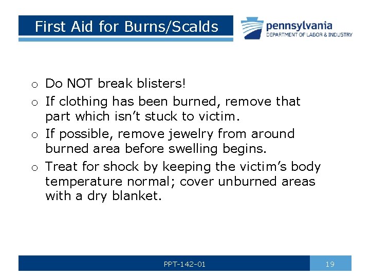 First Aid for Burns/Scalds o Do NOT break blisters! o If clothing has been