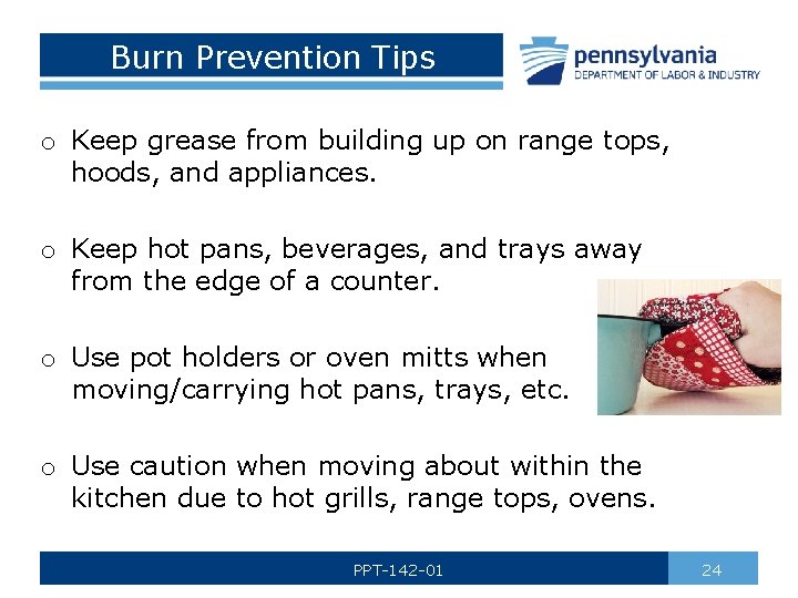 Burn Prevention Tips o Keep grease from building up on range tops, hoods, and