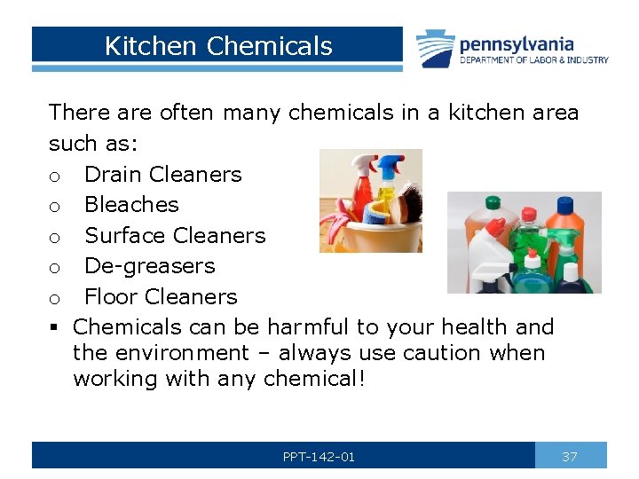Kitchen Chemicals There are often many chemicals in a kitchen area such as: o