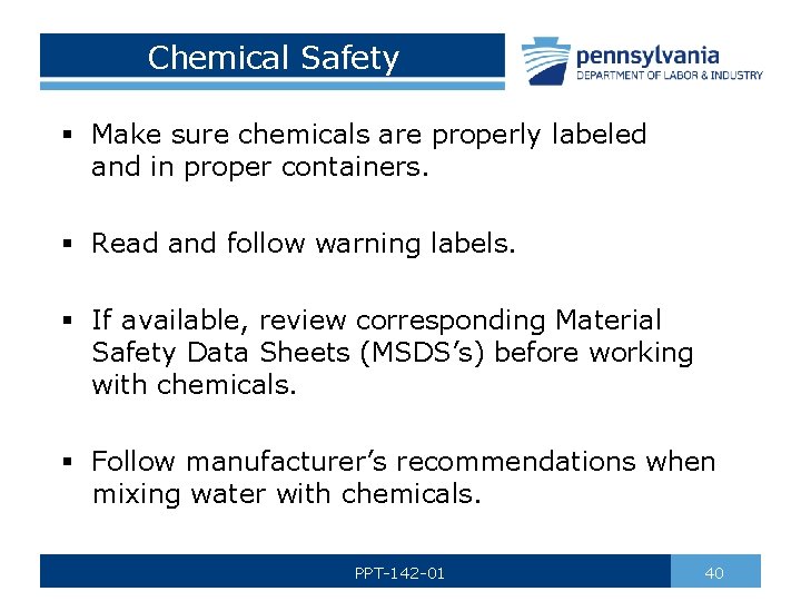 Chemical Safety § Make sure chemicals are properly labeled and in proper containers. §