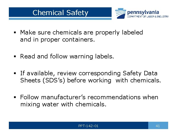 Chemical Safety § Make sure chemicals are properly labeled and in proper containers. §