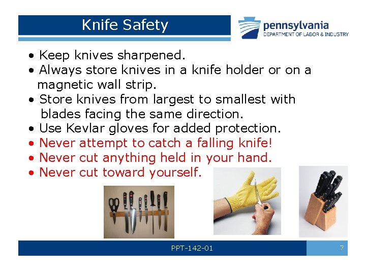 Knife Safety • Keep knives sharpened. • Always store knives in a knife holder