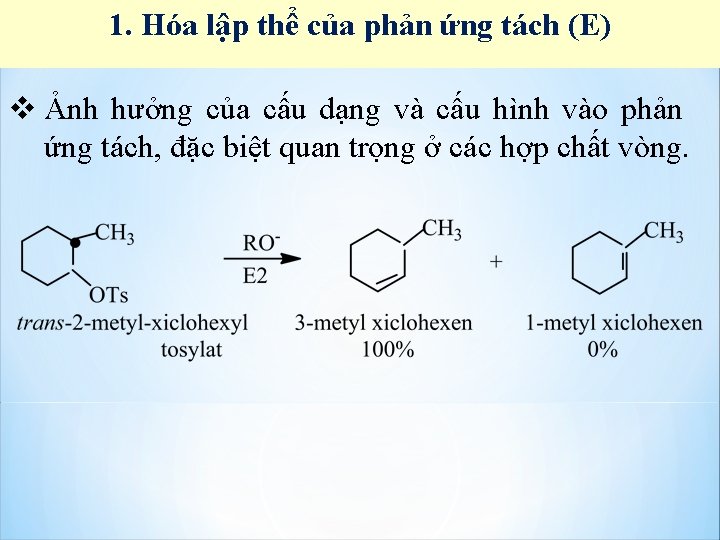 1. Hóa lập thể của phản ứng tách (E) v Ảnh hưởng của cấu