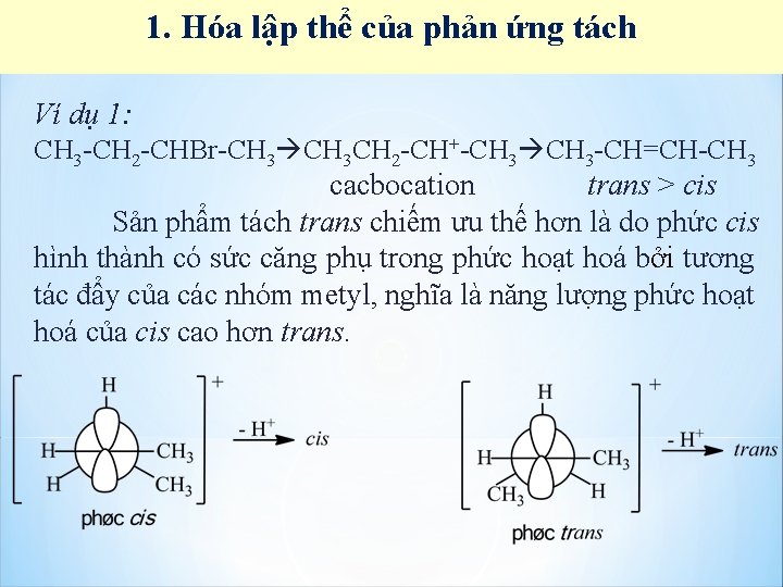 1. Hóa lập thể của phản ứng tách Ví dụ 1: CH 3 -CH