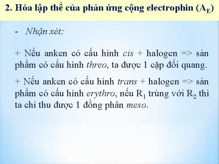 2. Hóa lập thể của phản ứng cộng electrophin (AE) - Nhận xét: +