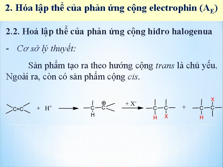 2. Hóa lập thể của phản ứng cộng electrophin (AE) 2. 2. Hoá lập