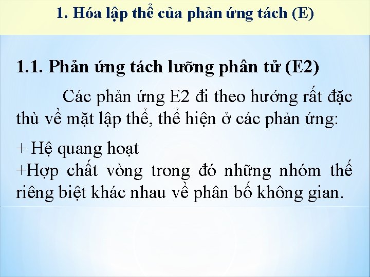 1. Hóa lập thể của phản ứng tách (E) 1. 1. Phản ứng tách