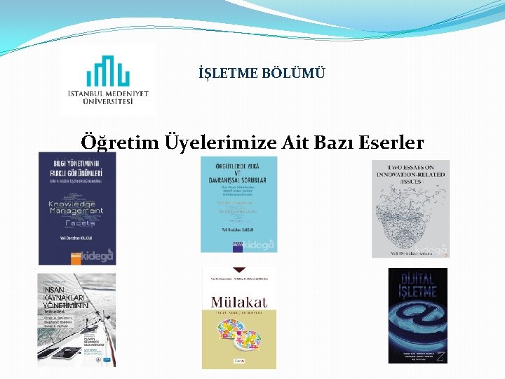 İŞLETME BÖLÜMÜ Öğretim Üyelerimize Ait Bazı Eserler 