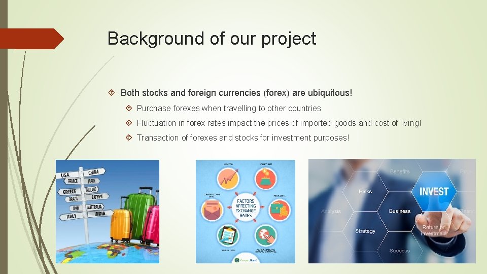 Background of our project Both stocks and foreign currencies (forex) are ubiquitous! Purchase forexes