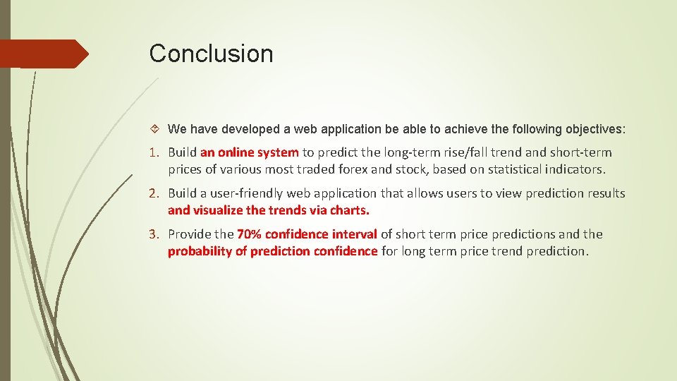 Conclusion We have developed a web application be able to achieve the following objectives: