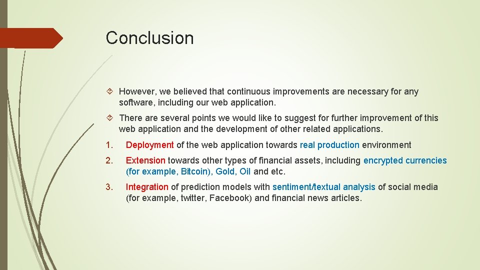 Conclusion However, we believed that continuous improvements are necessary for any software, including our