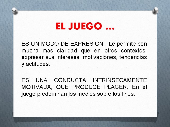 EL JUEGO … ES UN MODO DE EXPRESIÓN: Le permite con mucha mas claridad