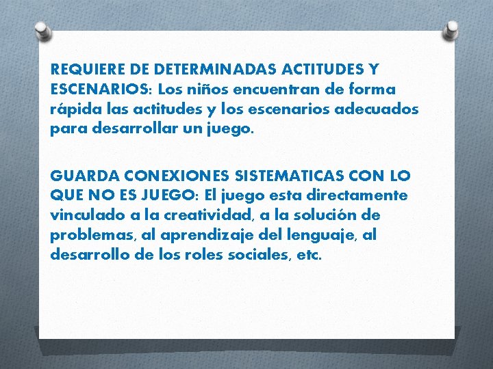 REQUIERE DE DETERMINADAS ACTITUDES Y ESCENARIOS: Los niños encuentran de forma rápida las actitudes