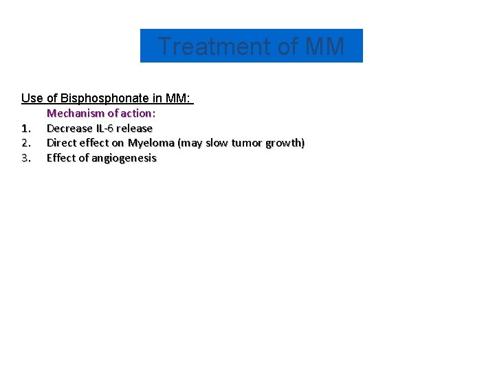 Treatment of MM Use of Bisphonate in MM: Mechanism of action: 1. Decrease IL-6