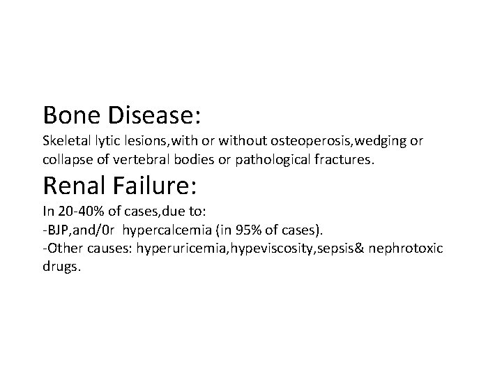 Bone Disease: Skeletal lytic lesions, with or without osteoperosis, wedging or collapse of vertebral