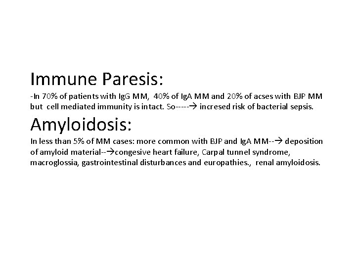 Immune Paresis: -In 70% of patients with Ig. G MM, 40% of Ig. A