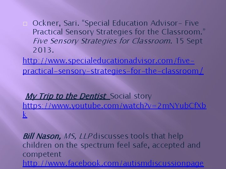 Ockner, Sari. “Special Education Advisor- Five Practical Sensory Strategies for the Classroom. ” Five