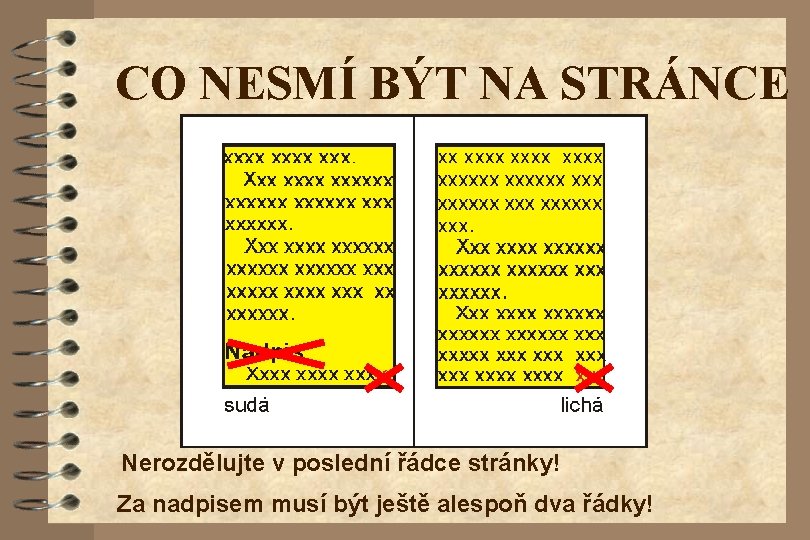 CO NESMÍ BÝT NA STRÁNCE Nerozdělujte v poslední řádce stránky! Za nadpisem musí být