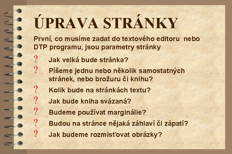 ÚPRAVA STRÁNKY První, co musíme zadat do textového editoru nebo DTP programu, jsou parametry