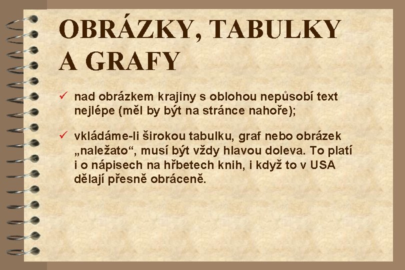 OBRÁZKY, TABULKY A GRAFY ü nad obrázkem krajiny s oblohou nepůsobí text nejlépe (měl