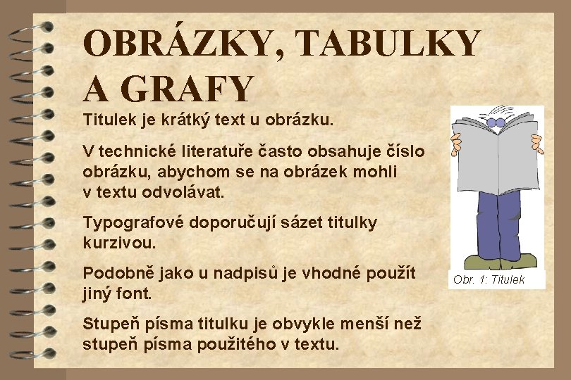 OBRÁZKY, TABULKY A GRAFY Titulek je krátký text u obrázku. V technické literatuře často