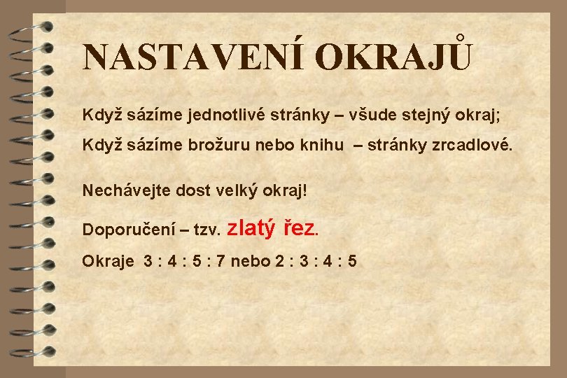 NASTAVENÍ OKRAJŮ Když sázíme jednotlivé stránky – všude stejný okraj; Když sázíme brožuru nebo