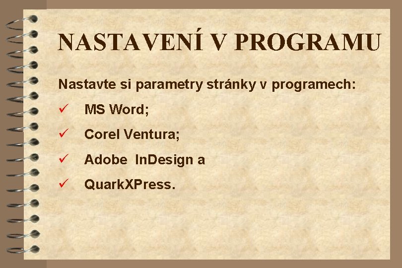 NASTAVENÍ V PROGRAMU Nastavte si parametry stránky v programech: ü MS Word; ü Corel