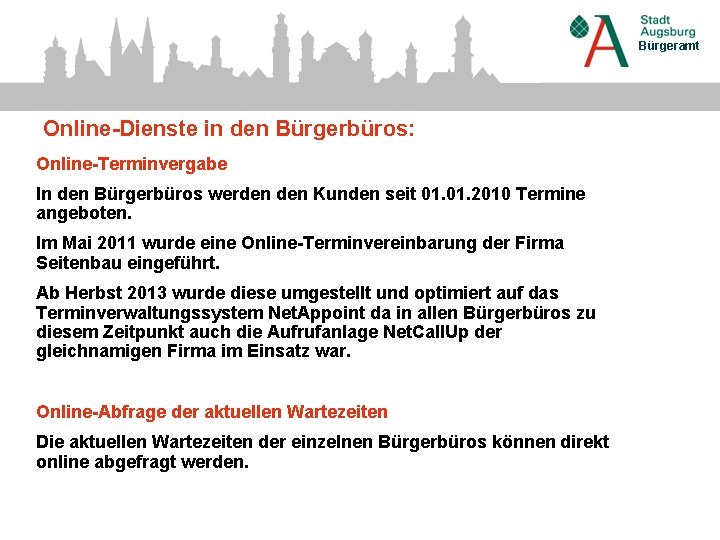 Bürgeramt Online-Dienste in den Bürgerbüros: Online-Terminvergabe In den Bürgerbüros werden Kunden seit 01. 2010
