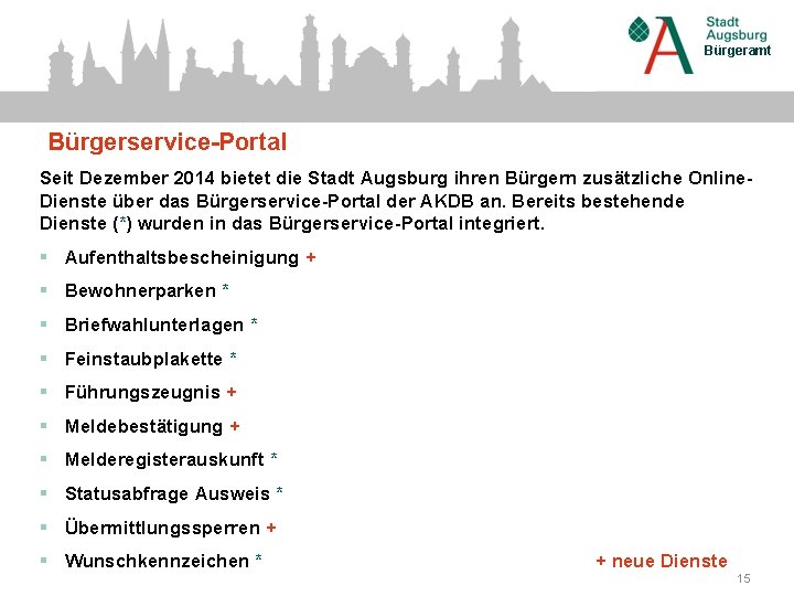 Bürgeramt Bürgerservice-Portal Seit Dezember 2014 bietet die Stadt Augsburg ihren Bürgern zusätzliche Online. Dienste