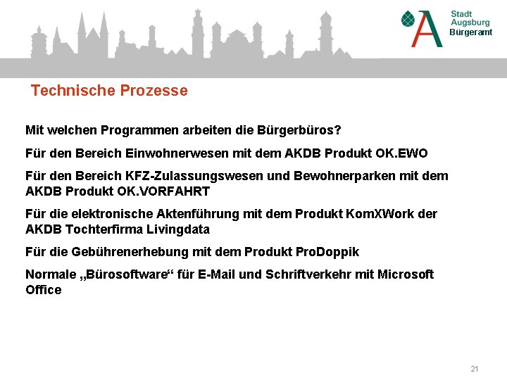 Bürgeramt Technische Prozesse Mit welchen Programmen arbeiten die Bürgerbüros? Für den Bereich Einwohnerwesen mit