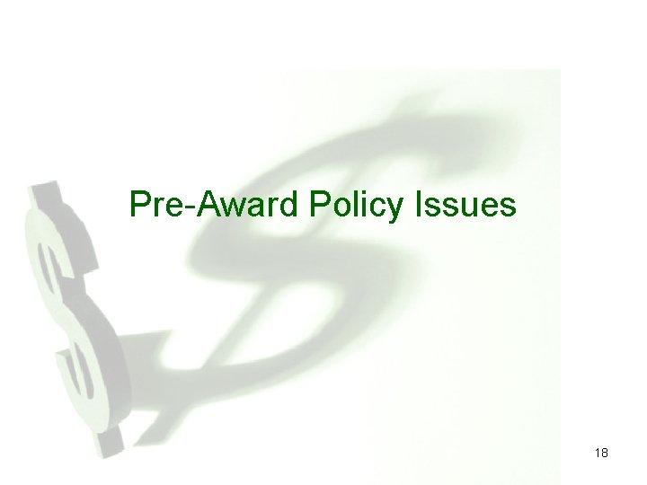 Pre-Award Policy Issues 18 