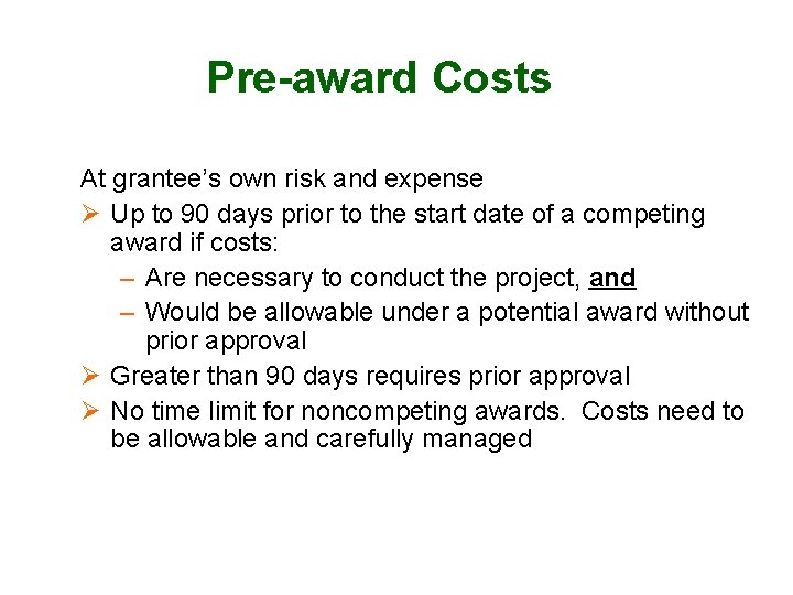 Pre-award Costs At grantee’s own risk and expense Ø Up to 90 days prior