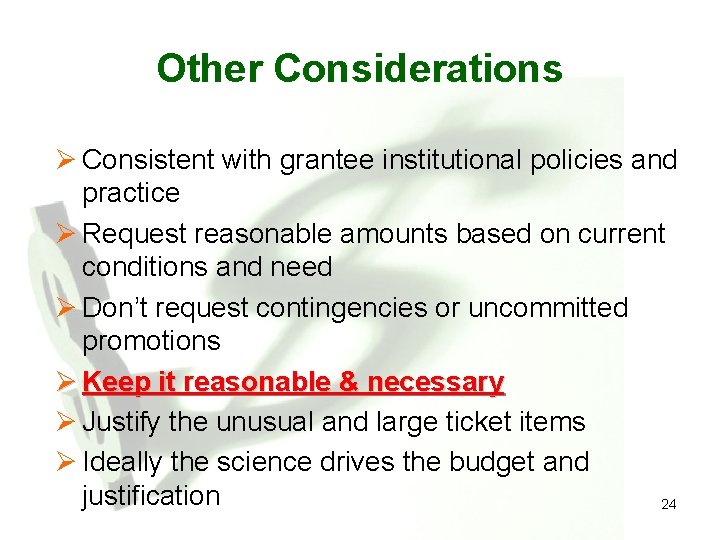 Other Considerations Ø Consistent with grantee institutional policies and practice Ø Request reasonable amounts