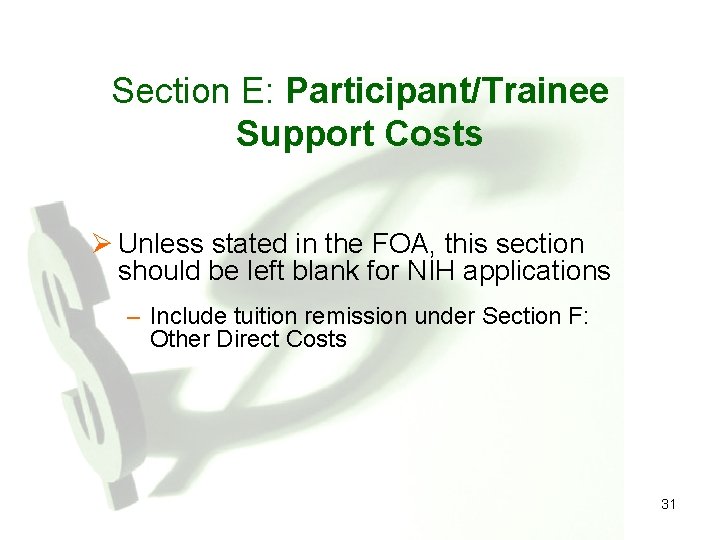 Section E: Participant/Trainee Support Costs Ø Unless stated in the FOA, this section should