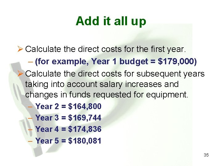 Add it all up Ø Calculate the direct costs for the first year. –