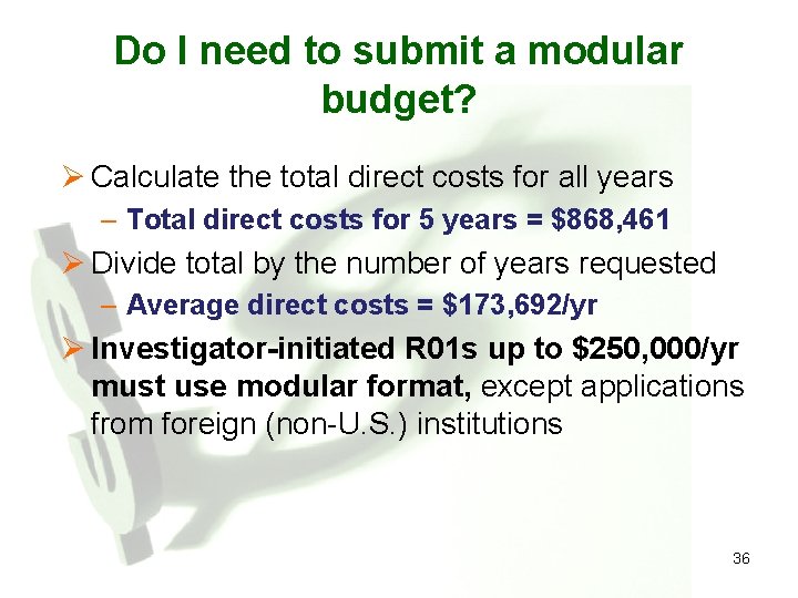 Do I need to submit a modular budget? Ø Calculate the total direct costs