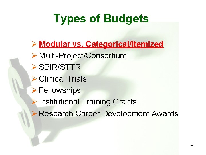 Types of Budgets Ø Modular vs. Categorical/Itemized Ø Multi-Project/Consortium Ø SBIR/STTR Ø Clinical Trials