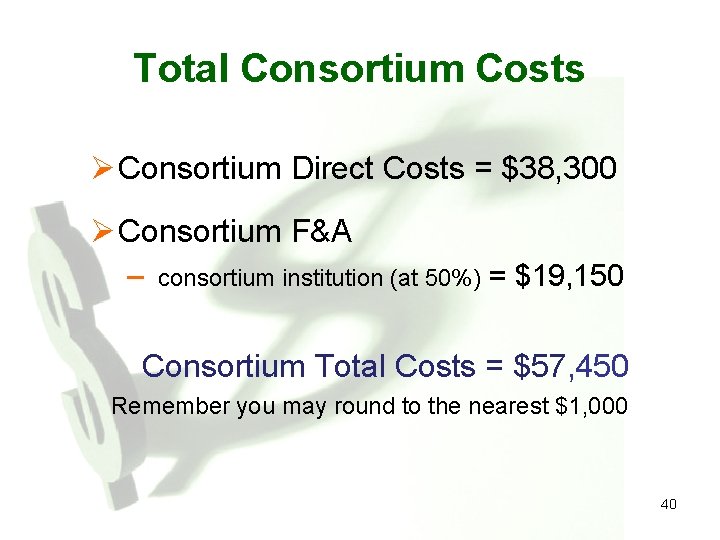 Total Consortium Costs Ø Consortium Direct Costs = $38, 300 Ø Consortium F&A –