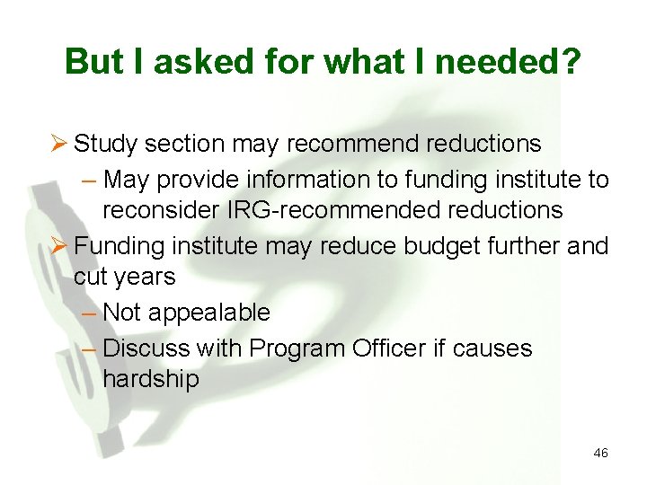 But I asked for what I needed? Ø Study section may recommend reductions –