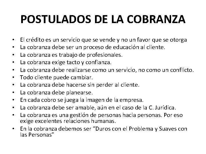 POSTULADOS DE LA COBRANZA El crédito es un servicio que se vende y no
