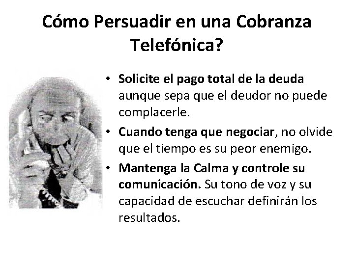 Cómo Persuadir en una Cobranza Telefónica? • Solicite el pago total de la deuda